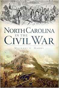READ [EBOOK EPUB KINDLE PDF] North Carolina in the Civil War (Civil War Series) by Michael C. Hardy
