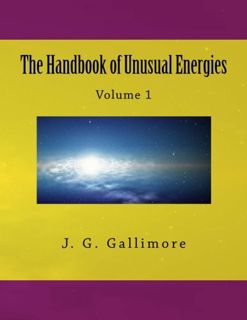 [View] [EBOOK EPUB KINDLE PDF] The Handbook of Unusual Energies: Volume 1 by  J. G. Gallimore 📂