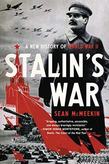 GET EPUB KINDLE PDF EBOOK Stalin's War: A New History of World War II by  Sean McMeekin ✅