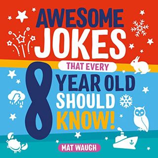 [GET] KINDLE PDF EBOOK EPUB Awesome Jokes That Every 8 Year Old Should Know!: Hundreds of Rib Tickle