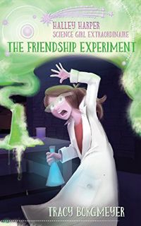 [VIEW] [EPUB KINDLE PDF EBOOK] Halley Harper, Science Girl Extraordinaire: The Friendship Experiment