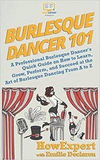 [READ] EPUB KINDLE PDF EBOOK Burlesque Dancer 101: A Professional Burlesque Dancer's Quick Guide on