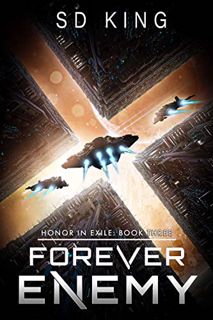 View KINDLE PDF EBOOK EPUB Forever Enemy (Honor in Exile Book 3) by  SD King 📑