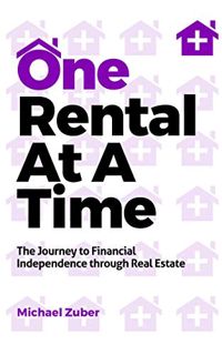 [READ] [EPUB KINDLE PDF EBOOK] One Rental At A Time: The Journey to Financial Independence through R