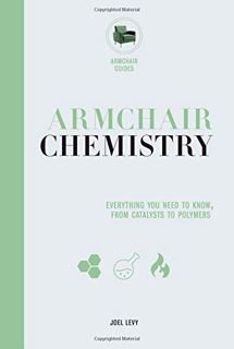 Get EBOOK EPUB KINDLE PDF Armchair Chemistry: From Molecules to Elements: The Chemistry of Everyday