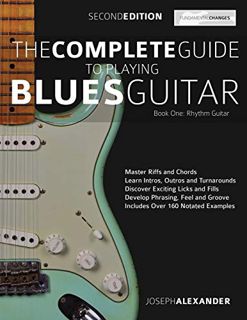 Get [EBOOK EPUB KINDLE PDF] The Complete Guide to Playing Blues Guitar Book One - Rhythm Guitar: Mas