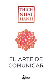 ACCESS [PDF EBOOK EPUB KINDLE] El arte de comunicar (Spanish Edition) by  Thich Nhat Hanh &  Sonia T