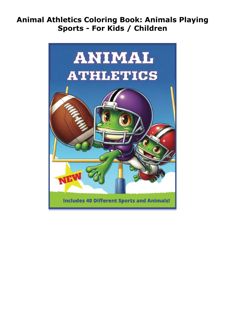 PDF DOWNLOAD FREE Animal Athletics Coloring Book: Animals Playing Spor