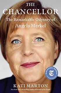Access [PDF EBOOK EPUB KINDLE] The Chancellor: The Remarkable Odyssey of Angela Merkel by  Kati Mart
