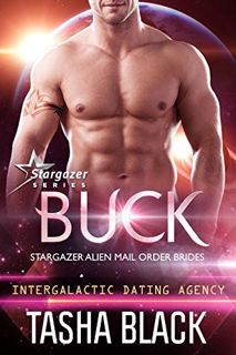 Read EPUB KINDLE PDF EBOOK Buck: Stargazer Alien Mail Order Brides #11 (Intergalactic Dating Agency)