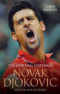 View PDF EBOOK EPUB KINDLE The Sporting Statesman - Novak Djokovic and the Rise of Serbia by  Chris
