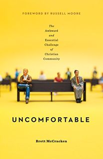 READ KINDLE PDF EBOOK EPUB Uncomfortable: The Awkward and Essential Challenge of Christian Community
