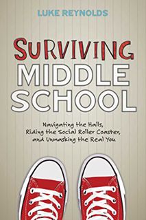 [Get] [PDF EBOOK EPUB KINDLE] Surviving Middle School: Navigating the Halls, Riding the Social Rolle