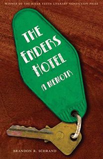 [GET] [EBOOK EPUB KINDLE PDF] The Enders Hotel: A Memoir (River Teeth Literary Nonfiction Prize) by