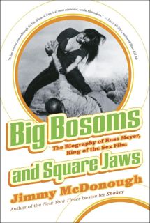 [READ] Big Bosoms and Square Jaws: The Biography of Russ Meyer, King of the Sex Film