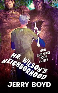 [Access] [PDF EBOOK EPUB KINDLE] Mr. Wilson's Neighborhood (Bob and Nikki Book 30) by  Jerry Boyd 📄