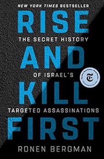 Get EBOOK EPUB KINDLE PDF Rise and Kill First: The Secret History of Israel's Targeted Assassination