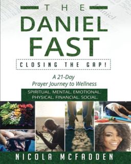 Get EPUB KINDLE PDF EBOOK The Daniel Fast: Closing the GAP!: A 21-Day Prayer Journey to Wellness. by