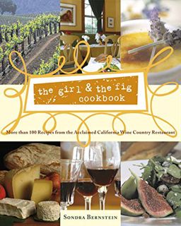 GET KINDLE PDF EBOOK EPUB the girl & the fig cookbook: More than 100 Recipes from the Acclaimed Cali