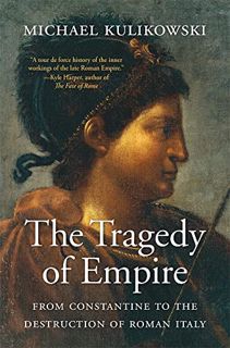 [VIEW] PDF EBOOK EPUB KINDLE The Tragedy of Empire: From Constantine to the Destruction of Roman Ita