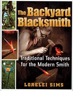 View [EBOOK EPUB KINDLE PDF] The Backyard Blacksmith by  Lorelei Sims 📌