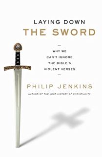 Access [PDF EBOOK EPUB KINDLE] Laying Down the Sword by  Philip Jenkins 💏