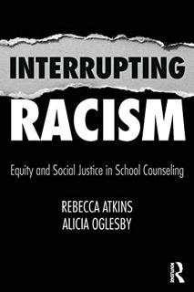 [Read] EBOOK EPUB KINDLE PDF Interrupting Racism: Equity and Social Justice in School Counseling by