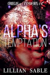 Access KINDLE PDF EBOOK EPUB Alpha's Temptation (Omegas of Pandora Book 4) by Lillian Sable 💜