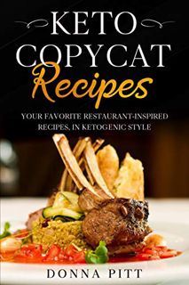 [ACCESS] [KINDLE PDF EBOOK EPUB] Keto Copycat Recipes: Your Favorite Restaurant-Inspired Recipes, in