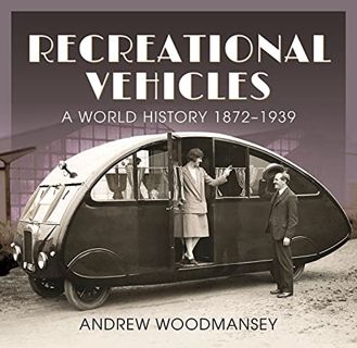 [GET] PDF EBOOK EPUB KINDLE Recreational Vehicles: A World History 1872–1939 by  Andrew Woodmansey �