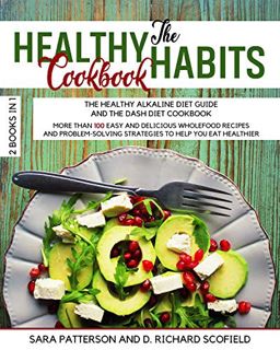 View KINDLE PDF EBOOK EPUB The HEALTHY HABITS Cookbook: MORE THAN 100 EASY AND DELICIOUS WHOLEFOOD R