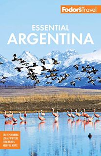 [GET] [EPUB KINDLE PDF EBOOK] Fodor's Essential Argentina: with the Wine Country, Uruguay & Chilean