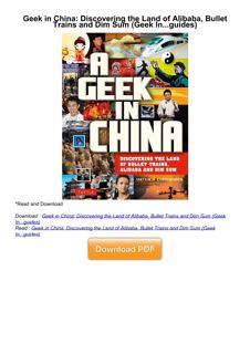 [PDF⚡READ❤]  Geek in China: Discovering the Land of Alibaba, Bullet Trains and Dim Sum (Geek In...gu
