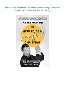 Kindle✔️(online❤️PDF) How to Be a Perfect Christian: Your Comprehensive Guide to Flawless Spiri