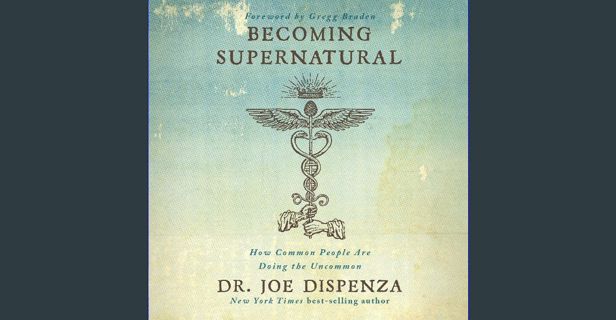 [PDF] eBOOK Read 📖 Becoming Supernatural: How Common People Are Doing the Uncommon Read Book