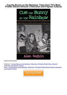 [PDF⚡READ❤]  Cue the Bunny on the Rainbow: Tales from TV's Most Prolific Sitcom Director (Television