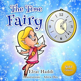 VIEW [EPUB KINDLE PDF EBOOK] THE TIME FAIRY GOLD EDITION: Learn the value of time management! by  Ef