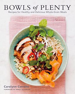 [ACCESS] KINDLE PDF EBOOK EPUB Bowls of Plenty: Recipes for Healthy and Delicious Whole-Grain Meals