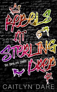 [Access] [EPUB KINDLE PDF EBOOK] Rebels at Sterling Prep: The Complete Collection by  Caitlyn Dare �