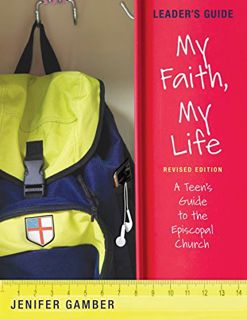 [Access] [PDF EBOOK EPUB KINDLE] My Faith, My Life, Leader's Guide Revised Edition: A Teen's Guide t