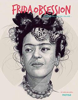[READ] EPUB KINDLE PDF EBOOK Frida Obsession: Illustration, Painting, Collage (Spanish Edition) by