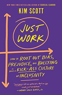 Read EBOOK EPUB KINDLE PDF Just Work: How to Root Out Bias, Prejudice, and Bullying to Build a Kick-