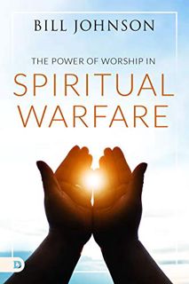 [Access] EPUB KINDLE PDF EBOOK Power of Worship in Spiritual Warfare by  Bill Johnson 💔