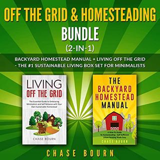 Get [KINDLE PDF EBOOK EPUB] Off the Grid & Homesteading Bundle (2-in-1): Backyard Homestead Manual +