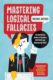 [ACCESS] EBOOK EPUB KINDLE PDF Mastering Logical Fallacies: The Definitive Guide to Flawless Rhetori