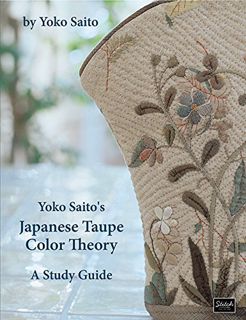 Access EBOOK EPUB KINDLE PDF Yoko Saito's Japanese Taupe Color Theory: A Study Guide by  Yoko Saito