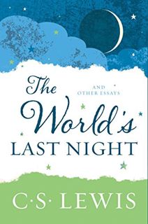 Read KINDLE PDF EBOOK EPUB The World's Last Night: And Other Essays by  C. S. Lewis 📔