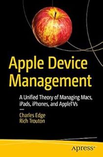 [Read] EPUB KINDLE PDF EBOOK Apple Device Management: A Unified Theory of Managing Macs, iPads, iPho