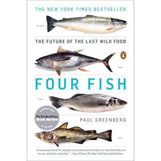 Get [EBOOK EPUB KINDLE PDF] Four Fish: The Future of the Last Wild Food by  Paul Greenberg,Christoph