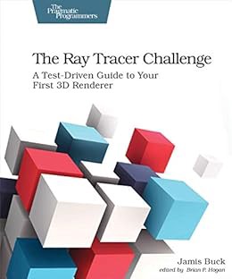 View PDF EBOOK EPUB KINDLE The Ray Tracer Challenge: A Test-Driven Guide to Your First 3D Renderer (